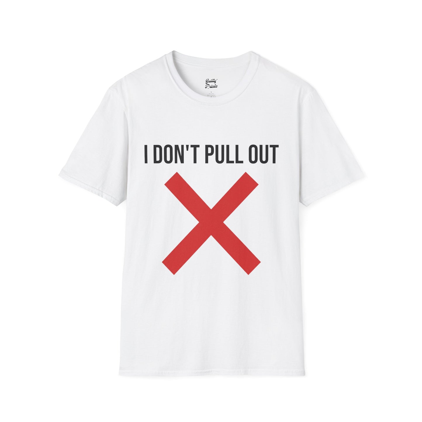 I Don't Pull Out Tee